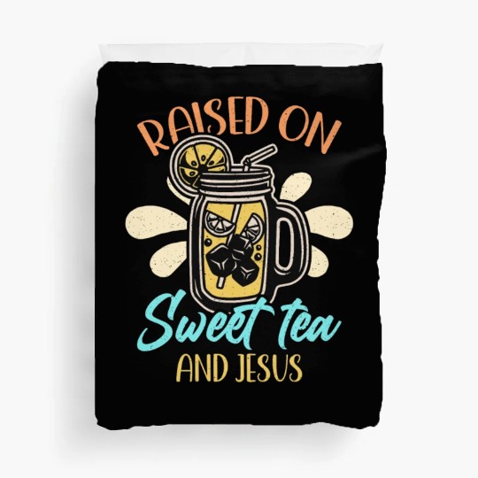Sweet Tea Raised On Sweet Tea And Southern Country Duvet Covers