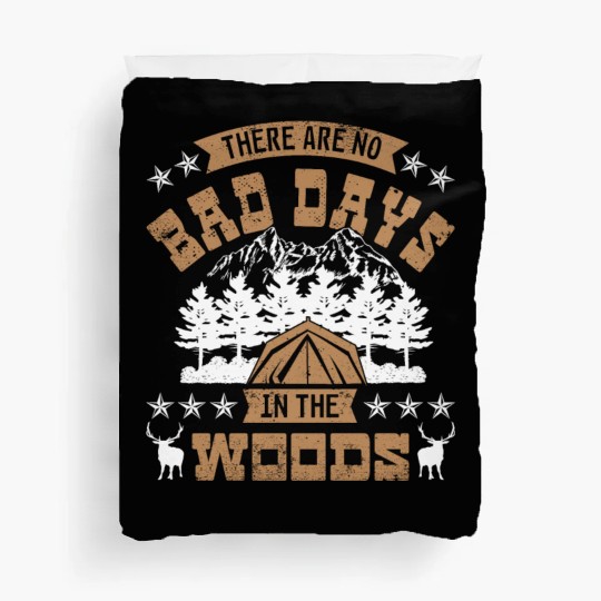 There are no bad days in the woods Duvet Covers