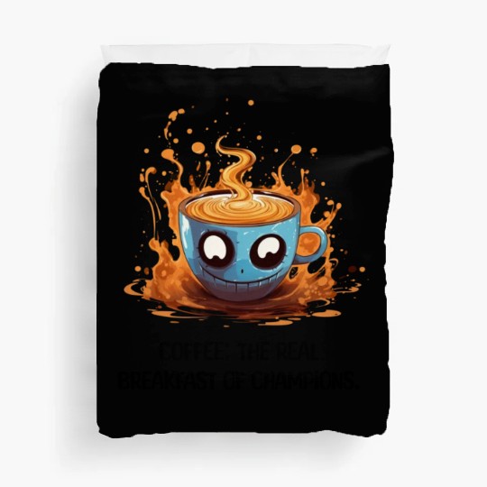 Coffee The Real Breakfast Of Champions Duvet Covers