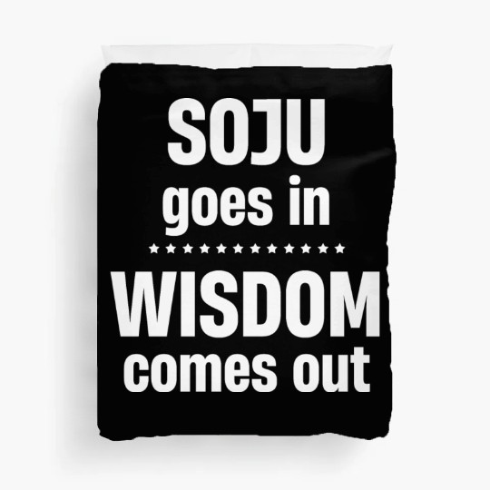 Soju Goes In Wisdom Comes Out Vodka k-pop Liquor Duvet Covers