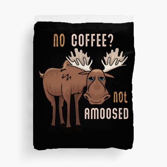 No Coffee Not Amoosed Moose Duvet Covers