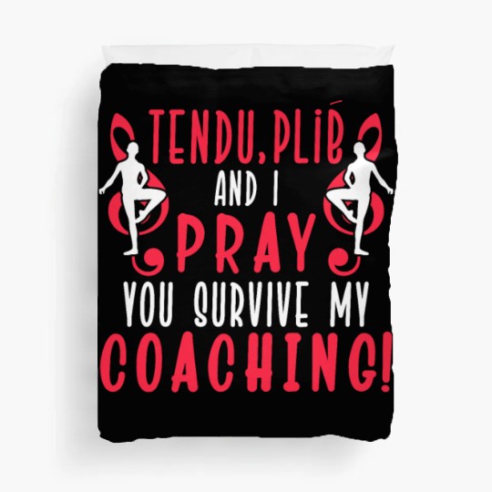Funny Ballet Dancing Saying Dance Class Instructor Duvet Covers