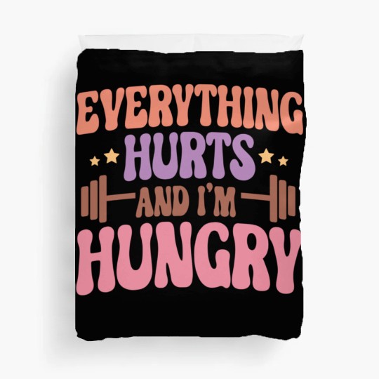 Everything Hurts and I'm Hungry Duvet Covers