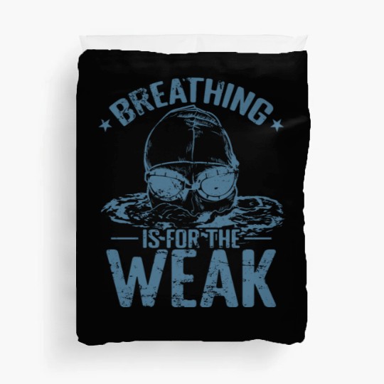 Breathing is for the Weak Swim Sport Duvet Covers