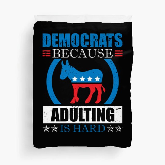 Democrats Because Adulting Is Hard Voting Joke Duvet Covers