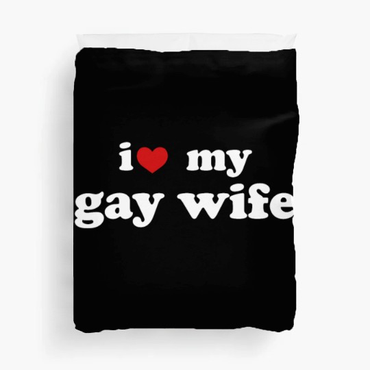 I Love My Gay Wife LGBTQ Wedding Relationship Duvet Covers