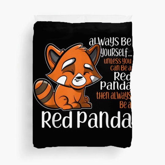 Always Be Yourself Unless You Can Be A Red Panda Duvet Covers