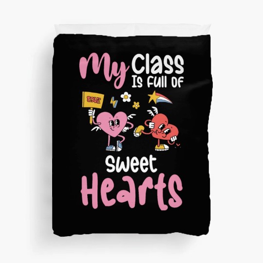 My Class Is Full of Sweethearts Valentines Teacher Duvet Covers