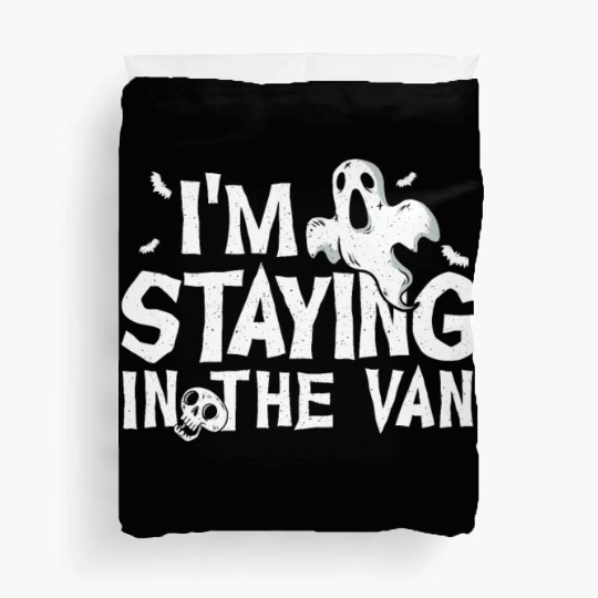 I'm Staying In The Van Ghost Hunting Ghost Hunter Duvet Covers