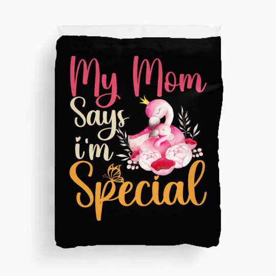 Mom Says I'm Special Duvet Covers For Sons And Daughter