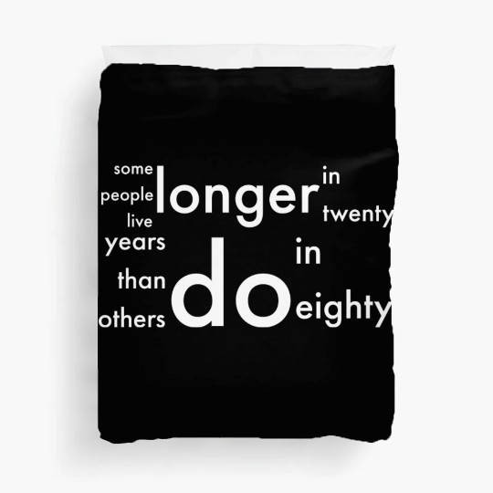 doctor who quotes ,some people live longer Duvet Covers