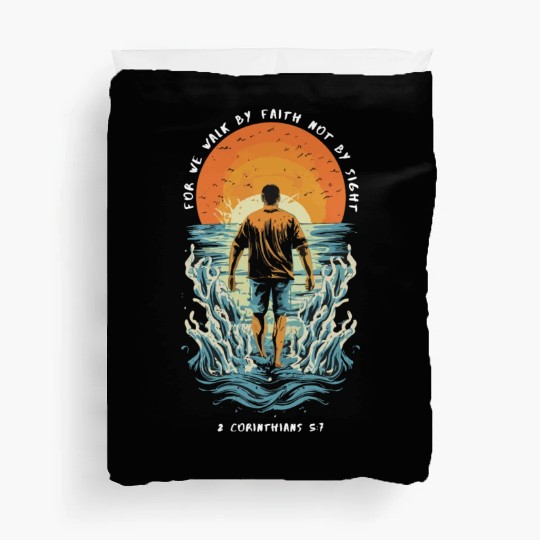 For We Walk by Faith, Not by Sight - 2 Cor 5:7 Duvet Covers