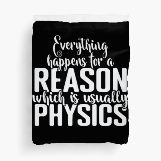 Everything happens for a Reason Physics Duvet Covers