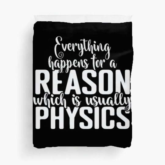 Everything happens for a Reason Physics Duvet Covers
