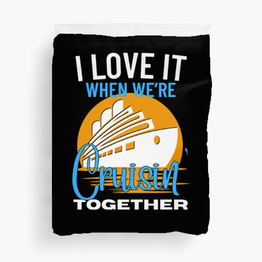 Cruise Ship I Love Cruising Together Cruise Duvet Covers