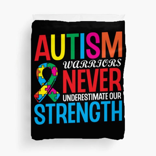 Autism Warriors Never Underestimate Our Strength Duvet Covers