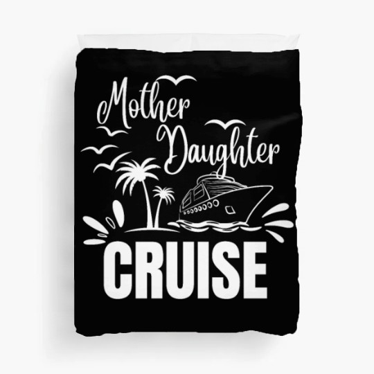 Cruise Ship Mother Daughter Cruise Funny Cruise Duvet Covers