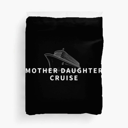 Cruise Ship Mother Daughter Cruise Funny Cruise Duvet Covers