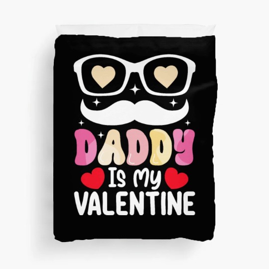 Daddy Is My Valentine Day Dad Family Son Daughter Duvet Covers
