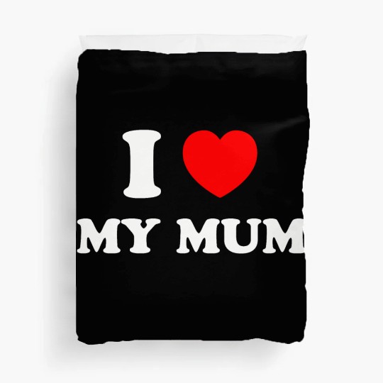 I love my mum Duvet Covers