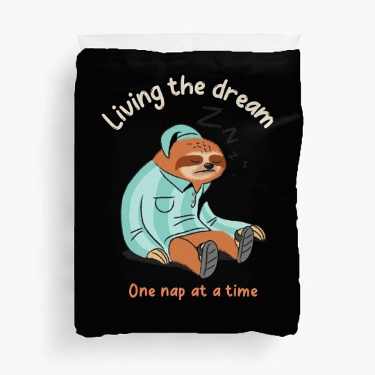 Living the dream one nap at a time, sleepy sloth Duvet Covers