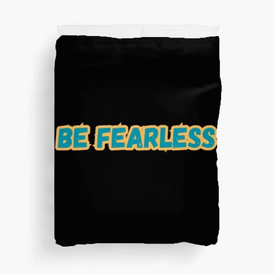 BE FEARLESS Duvet Covers