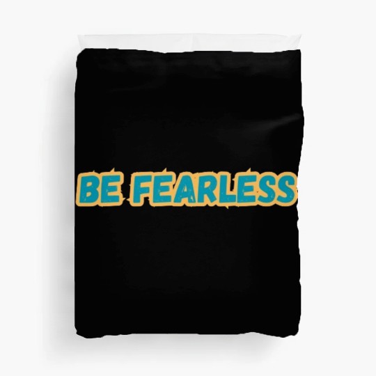 BE FEARLESS Duvet Covers