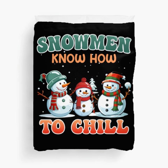 Snowmen know How to Chill Snowmen Snow Duvet Covers