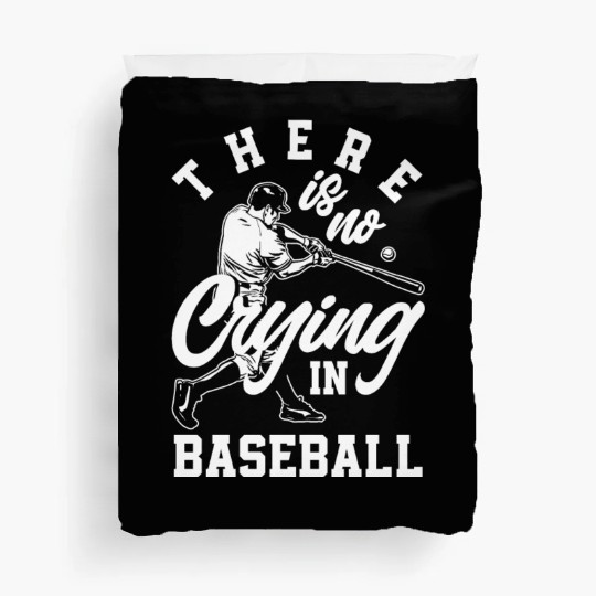There Is No Crying In Baseball Funny Baseball Gift Duvet Covers