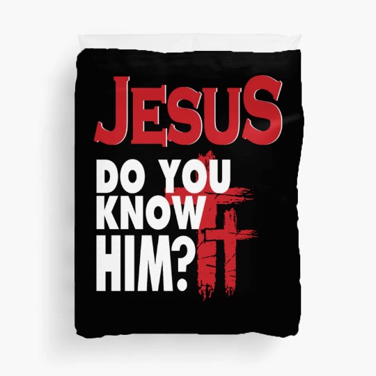 Jesus Do You Know Him Love Jesus Christian Duvet Covers