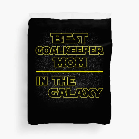 Best Goalkeeper Mom In The Galaxy Mother's Day Duvet Covers