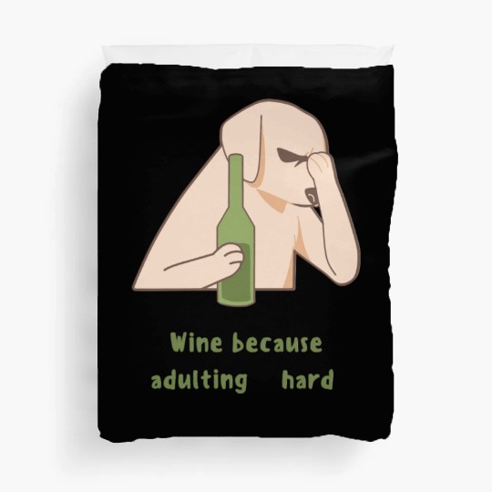 Dog Wine Because Adulting Is Hard Duvet Covers