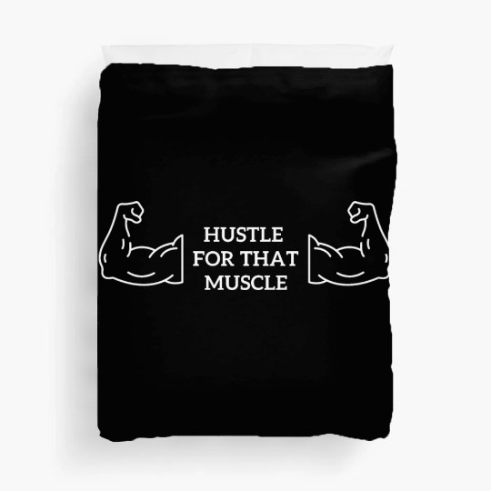 Hustle for that muscle - Gym Pumpcover Duvet Covers
