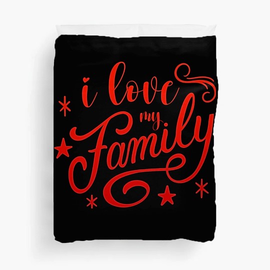 i love my family Duvet Covers