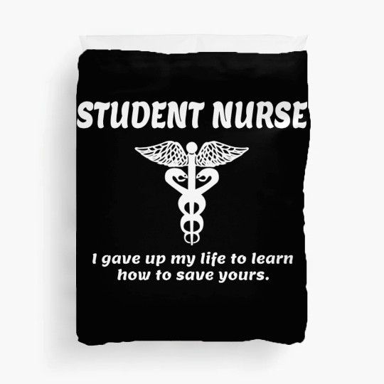 Student Nurse I Gave Up My Life To Learn How To Duvet Covers