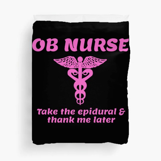 OB Nurse Take The Epidural Thank Me Later Duvet Covers