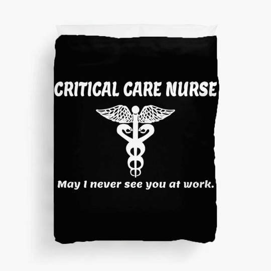 Critical Care Nurse May I Never See You At Work Duvet Covers