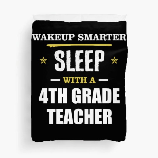 Wakeup Smarter Sleep WIth 4th Grade Teacher Gift Duvet Covers