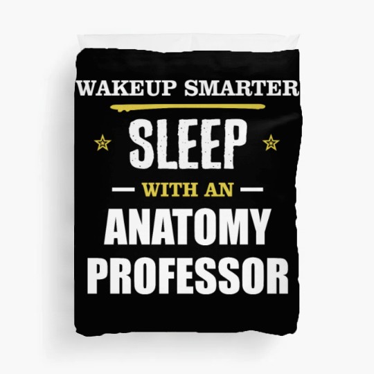 Wakeup Smarter Sleep WIth Anatomy Professor Gift Duvet Covers