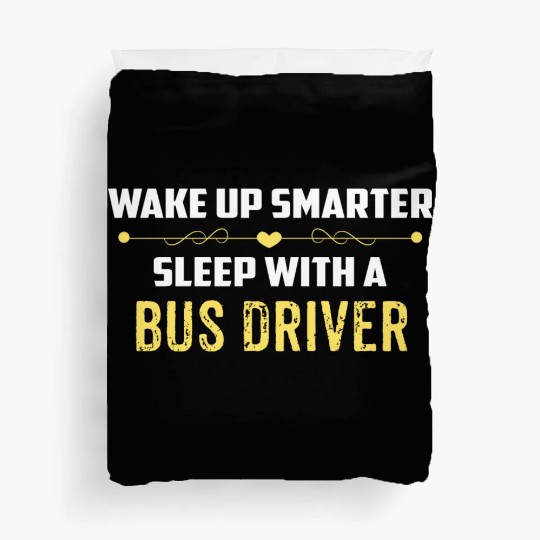 Wake Up Smarter Sleep With A BUS DRIVER Duvet Covers