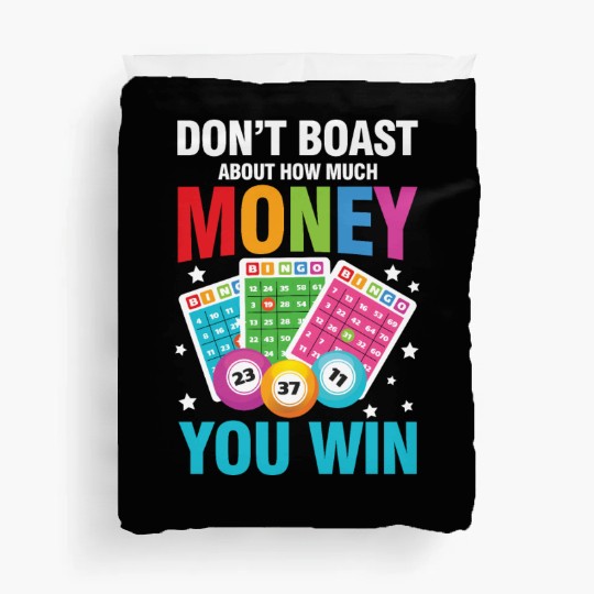 Don't Boast About How Much Money You Win for a Duvet Covers