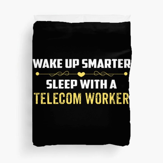 Wake Up Smarter Sleep With A TELECOM WORKER Duvet Covers