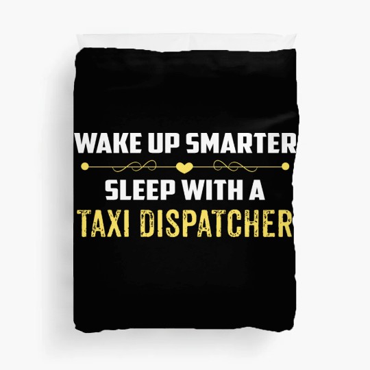 Wake Up Smarter Sleep With A TAXI DISPATCHER Duvet Covers