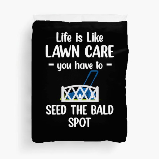 Life Is Like Lawn Care Funny Gardening Landscaper Duvet Covers