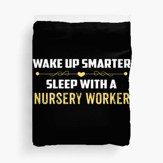 Wake Up Smarter Sleep With A NURSERY WORKER Duvet Covers