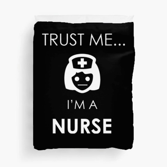 TRUST ME I'M A nurse Duvet Covers