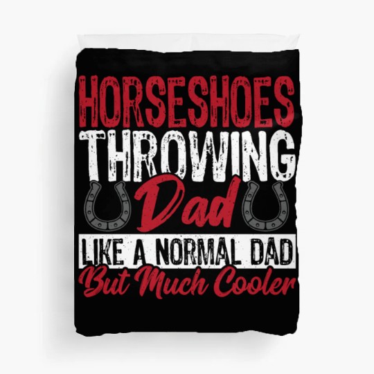 Horseshoe Throwing Dad Like A Normal Dad But Much Duvet Covers