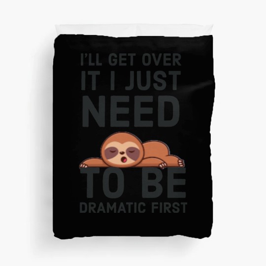 i‘ll get over it i just need to be dramatic first Duvet Covers