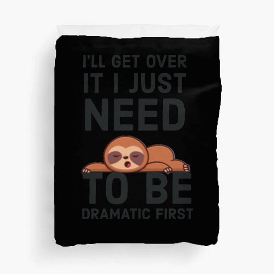 i‘ll get over it i just need to be dramatic first Duvet Covers