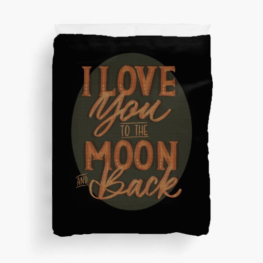 I LOVE YOU TO THE MOON AND BACK Duvet Covers